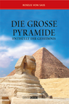 Die Grosse Pyramide enthüllt ihr Geheimnis