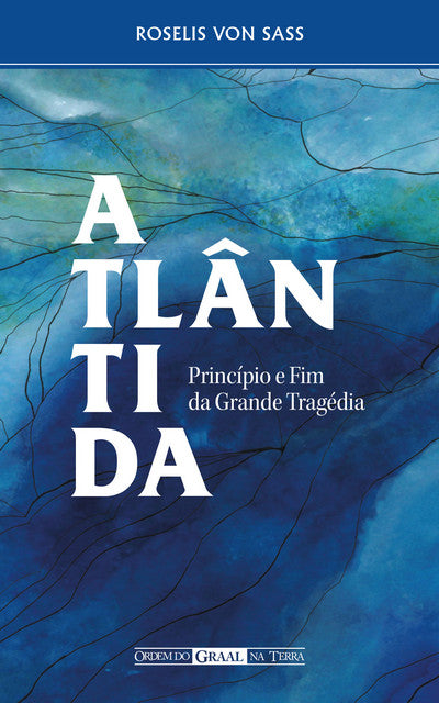 Atlântida. Princípio e Fim da Grande Tragédia